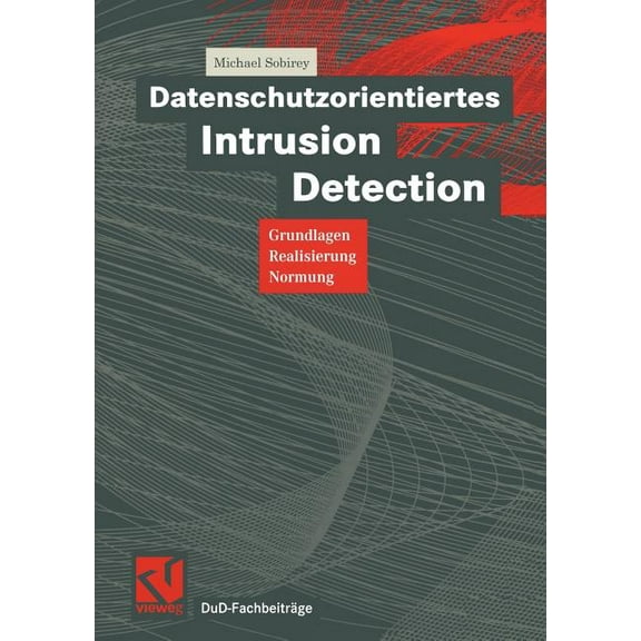 Dud-FachbeitrÃ¤ge Datenschutzorientiertes Intrusion Detection: Grundlagen, Realisierung, Normung, (Paperback)