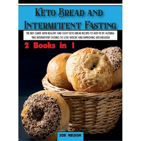 Healthy Cookbook Keto Bread and Intermittent Fasting: The best guide with healthy and tasty keto bread recipes to keep fit by alternating, Book 2A, (Hardcover)