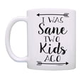 thumbnail image 2 of ThisWear Mom or Dad Mug I Was Sane Two Kids Ago Parent Cups Dad Cup Mom Cup Funny Coffee Mug, 2 of 4