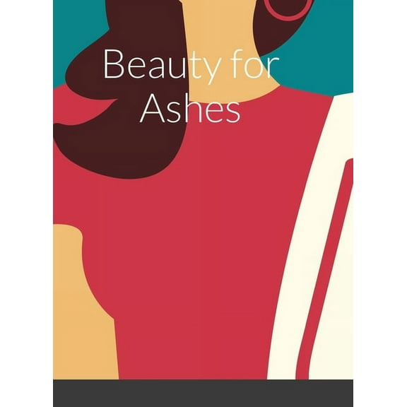 Beauty for Ashes, (Hardcover)
