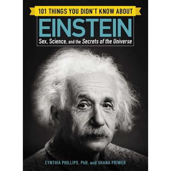 Pre-Owned 101 Things Series: 101 Things You Didn't Know about Einstein : Sex, Science, and the Secrets of the Universe (Paperback)