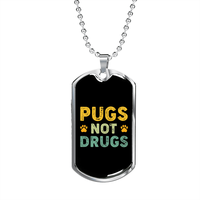 Pugs Not Drugs Necklace Stainless Steel or 18k Gold Dog Tag 24" Chain