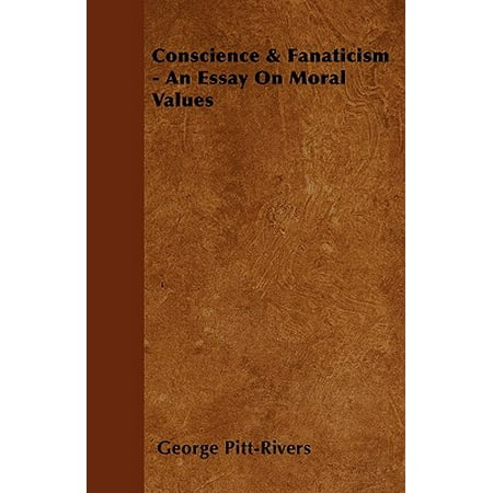Conscience Fanaticism An Essay On Moral Values Walmartcom Health Essays also Do My Maths Assignment For Me Term Paper Essay
