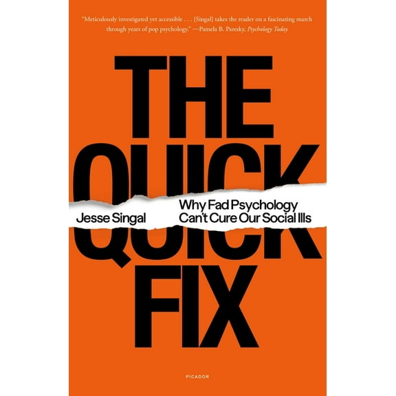 The Quick Fix: Why Fad Psychology Can't Cure Our Social Ills, (Paperback)