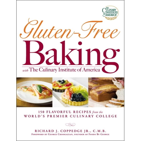 Gluten-Free Baking with The Culinary Institute of America : 150 Flavorful Recipes from the World's Premier Culinary (Best College Food In America)