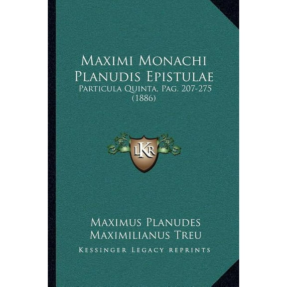 Maximi Monachi Planudis Epistulae: Particula Quinta, Pag. 207-275 (1886) (Paperback)