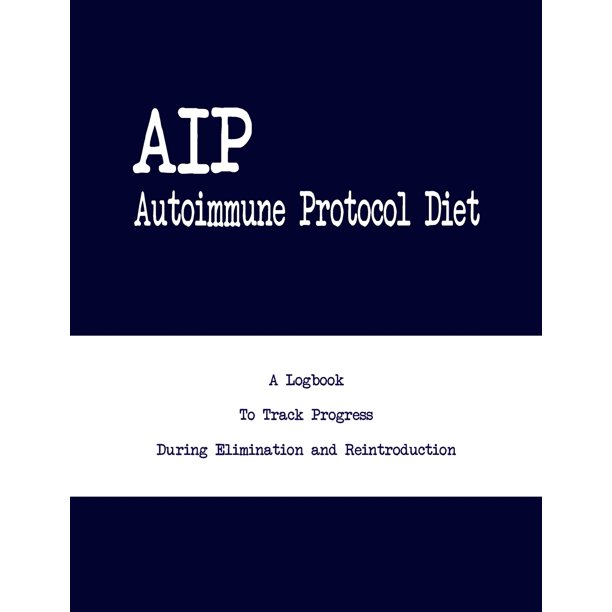 AIP Autoimmune Protocol Diet A Logbook To Track Progress During 