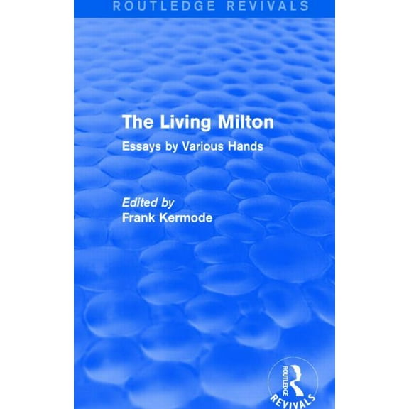 Routledge Revivals The Living Milton (Routledge Revivals): Essays by Various Hands, (Hardcover)