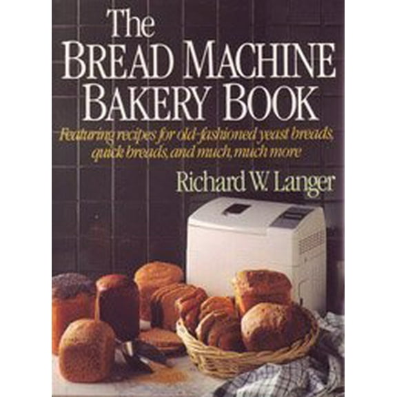 Pre-Owned The Bread Machine Bakery Book (Paperback) 0316513881 9780316513883
