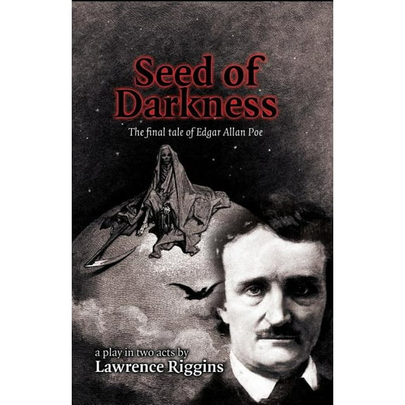Seed of Darkness: The Final Tale of Edgar Allan Poe (Paperback) by Lawrence Riggins