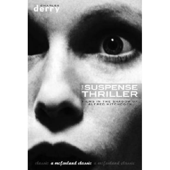 McFarland Classics The Suspense Thriller: Films in the Shadow of Alfred Hitchcock, (Paperback)