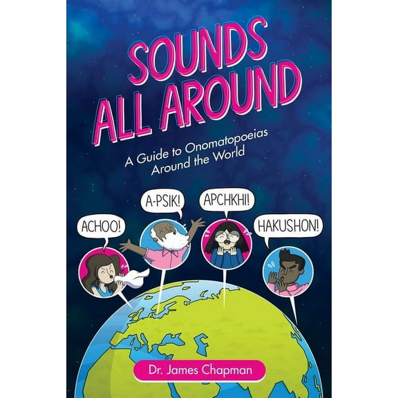 Sounds All Around : A Guide to Onomatopoeias Around the World (Paperback)