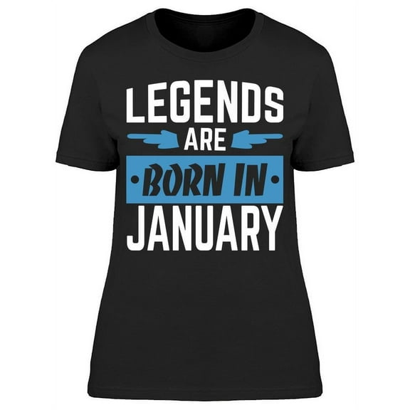 Legends Only Are Born In January Women's T-shirt