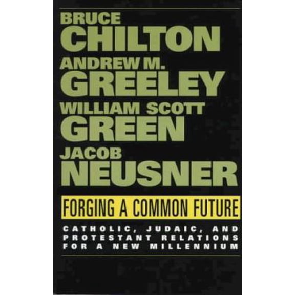 Pre-Owned Forging a Common Future: Catholic, Judaic, and Protestant Relations for a New Millennium (Paperback) 0829811702 9780829811704