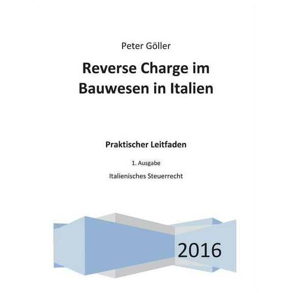 Reverse Charge im Bauwesen in Italien: Praktischer Leitfaden. 1. Ausgabe: Italienisches Steuerrecht, (Paperback)