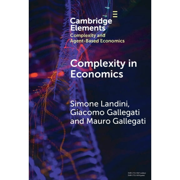 Elements in Complexity and Agent-Based E Complexity in Economics, (Hardcover)