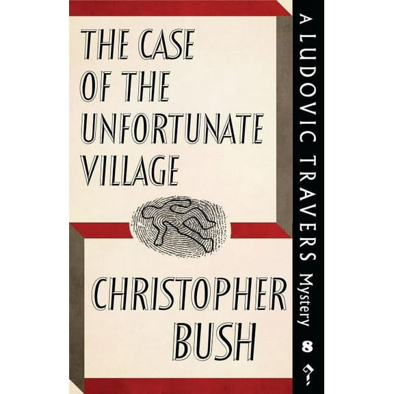 The Case of the Unfortunate Village: A Ludovic Travers Mystery, (Paperback)