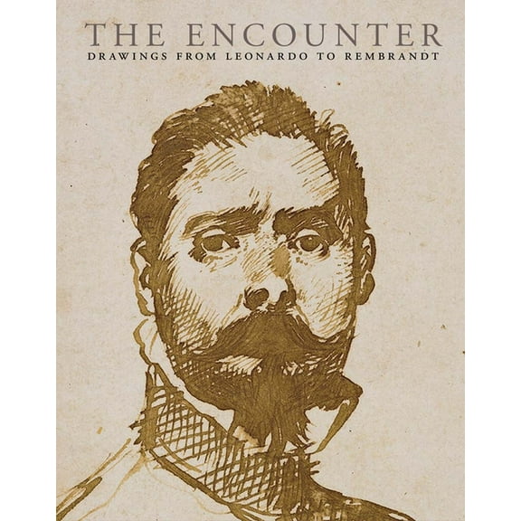 The Encounter: Drawings from Leonardo to Rembrandt, (Paperback)