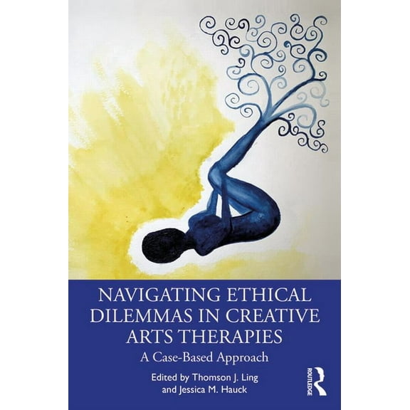 Navigating Ethical Dilemmas in Creative Arts Therapies: A Case-Based Approach, (Paperback)