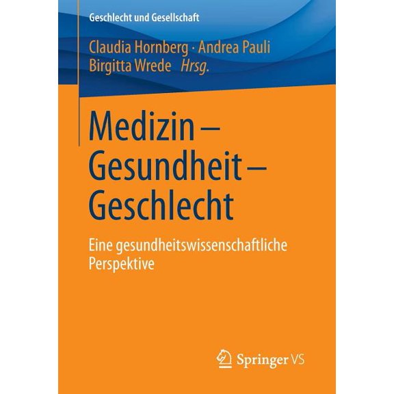 Geschlecht Und Gesellschaft Medizin - Gesundheit - Geschlecht: Eine Gesundheitswissenschaftliche Perspektive, (Paperback)