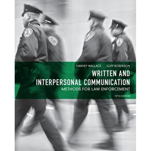 Pre-Owned Written and Interpersonal Communication: Methods for Law Enforcement (Paperback) 0132623684 9780132623681