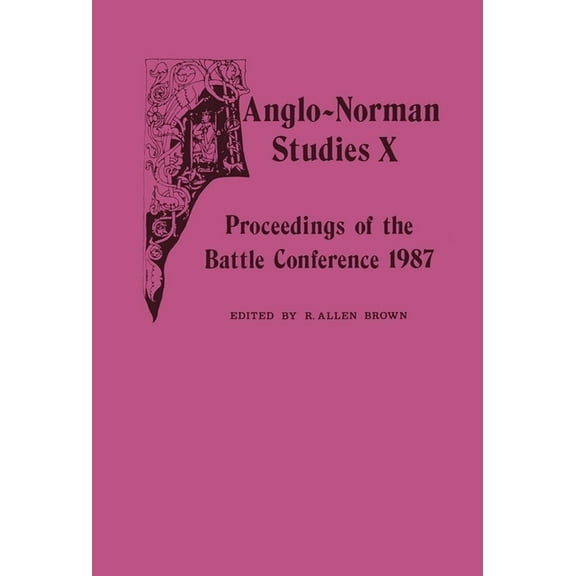 Anglo-Norman Studies Anglo-Norman Studies X: Proceedings of the Battle Conference 1987, Book 10, (Hardcover)
