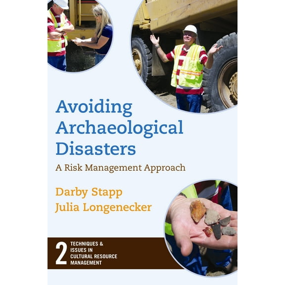 Techniques & Issues Cult Resources Mgmt: AVOIDING ARCHAEOLOGICAL DISASTERS : RISK MANAGEMENT FOR HERITAGE PROFESSIONALS (Series #2) (Paperback)