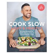 Cook Slow: Light & Healthy : 90 Easy Recipes for Both Slow Cookers & Conventional Ovens (Paperback)