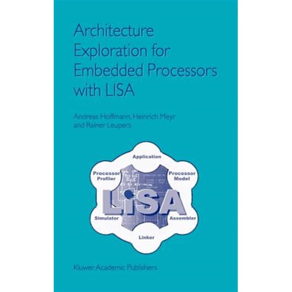 Pre-Owned Architecture Exploration for Embedded Processors with Lisa (Hardcover)