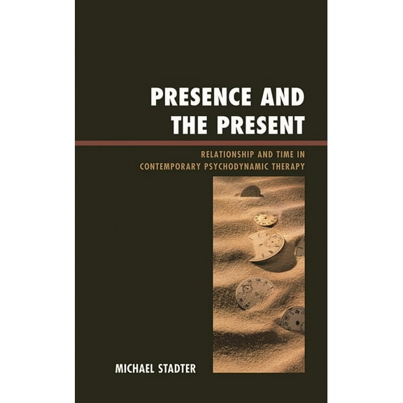 Library of Object Relations Presence and the Present: Relationship and Time in Contemporary Psychodynamic Therapy, (Hardcover)