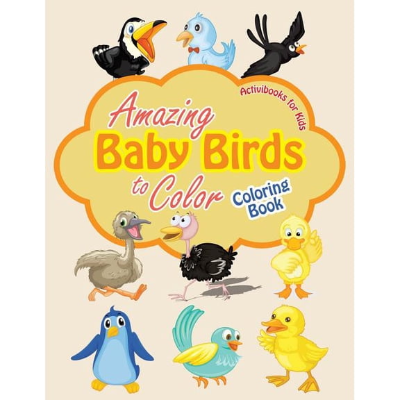 Amazing Baby Birds to Color Coloring Book, (Paperback)