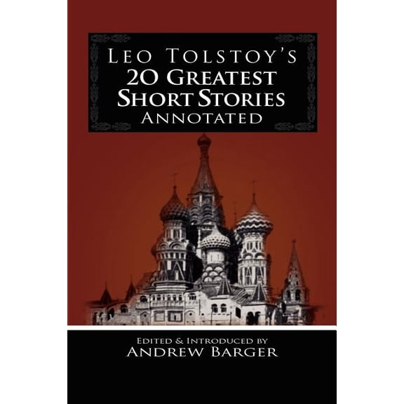 Leo Tolstoy's 20 Greatest Short Stories Annotated, (Paperback)