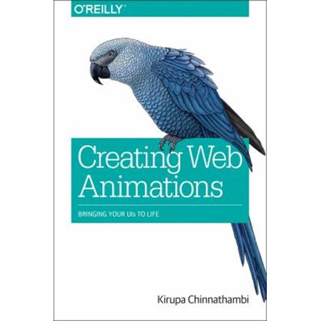 Pre-Owned Creating Web Animations: Bringing Your UIs to Life (Paperback) 1491957514 9781491957516