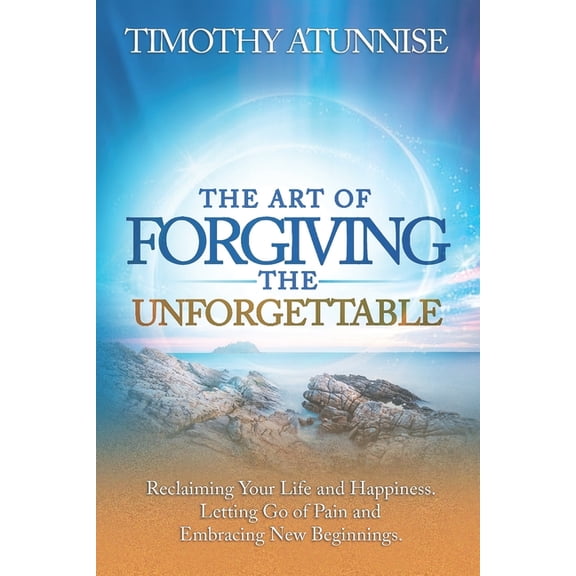 The Art of Forgiving the Unforgettable (Paperback)