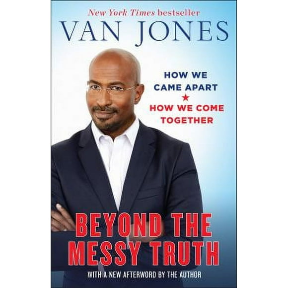 Beyond the Messy Truth : How We Came Apart, How We Come Together 9780399180040 Used / Pre-owned