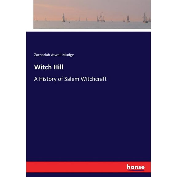 Witch Hill: A History of Salem Witchcraft, (Paperback)