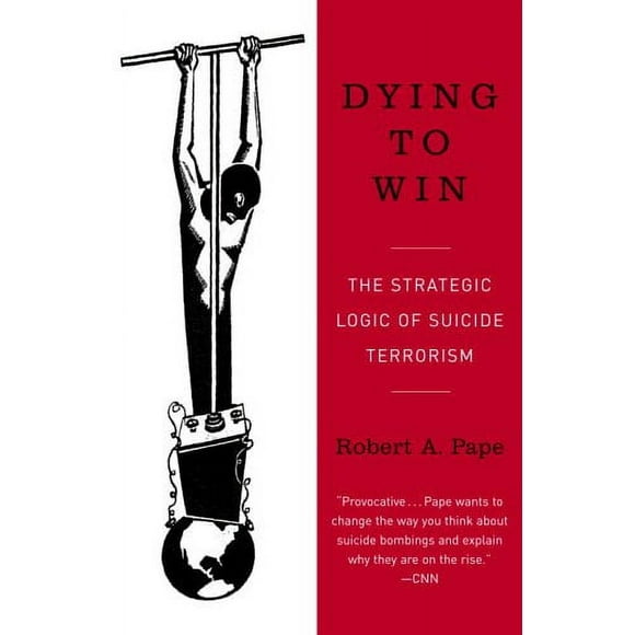 Dying to Win : The Strategic Logic of Suicide Terrorism 9780812973389 Used / Pre-owned