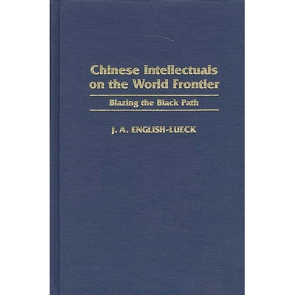 Chinese Intellectuals on the World Frontier : Blazing the Black Path (Hardcover)
