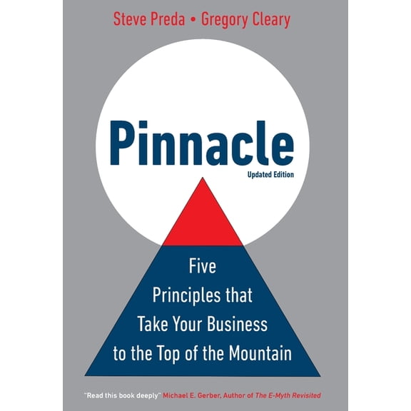 Pinnacle: Five Principles that Take Your Business to the Top of the Mountain, (Hardcover)
