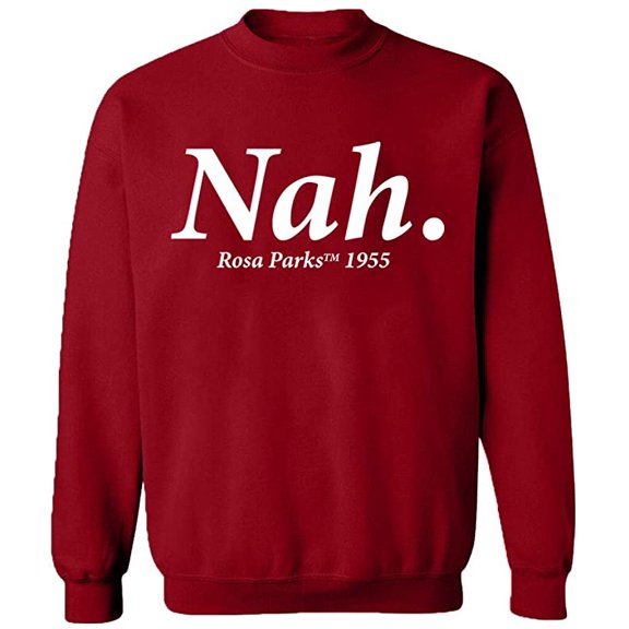 Unisex Crewneck Sweatshirt, Nah Rosa Parks TM 1995, Custom Sweater, Slim Fit, Long Sleeve Sweater - Antiquee Cherry Small