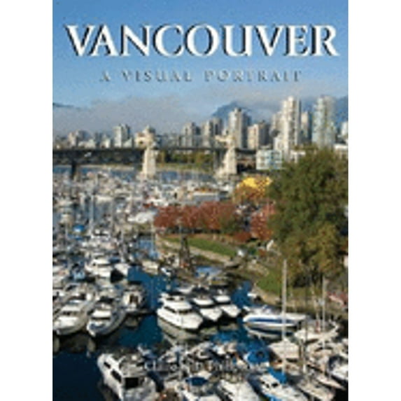 Pre-Owned Vancouver: A Visual Portrait (Hardcover) 1552859266 9781552859261