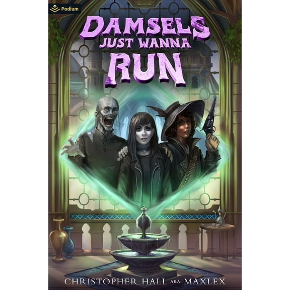 Dungeons Just Wanna Have Fun Damsels Just Wanna Run: An Isekai Litrpg, Book 2, (Paperback)