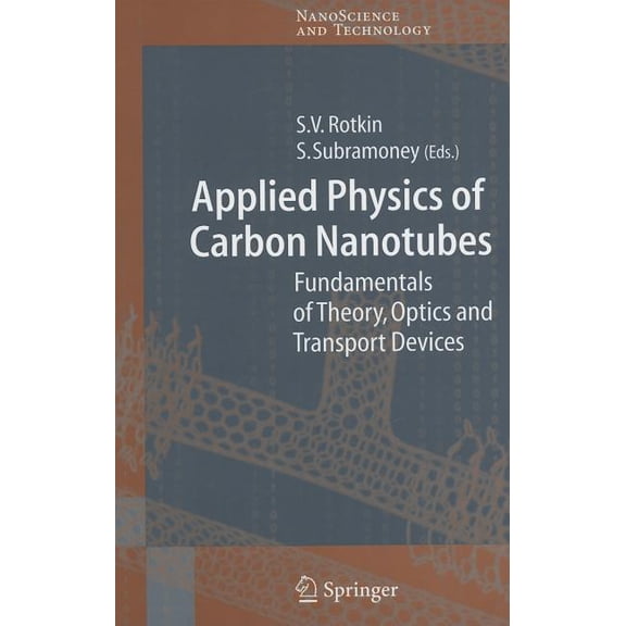 Nanoscience and Technology Applied Physics of Carbon Nanotubes: Fundamentals of Theory, Optics and Transport Devices, (Hardcover)