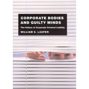 Corporate Bodies and Guilty Minds: The Failure of Corporate Criminal Liability, (Paperback)