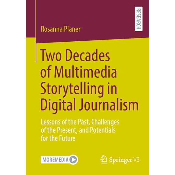 Two Decades of Multimedia Storytelling in Digital Journalism: Lessons of the Past, Challenges of the Present, and Potent, (Paperback)