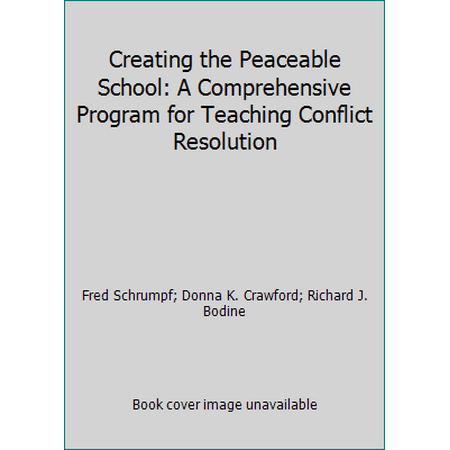 Creating the Peaceable School: A Comprehensive Program for Teaching Conflict Resolution [Paperback - Used]