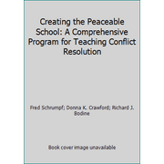 Creating the Peaceable School: A Comprehensive Program for Teaching Conflict Resolution [Paperback - Used]