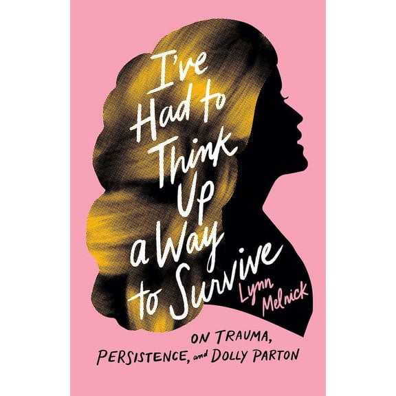 American Music I've Had to Think Up a Way to Survive: On Trauma, Persistence, and Dolly Parton, (Hardcover)
