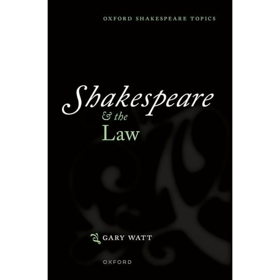 Oxford Shakespeare Topics Shakespeare and the Law, (Hardcover)