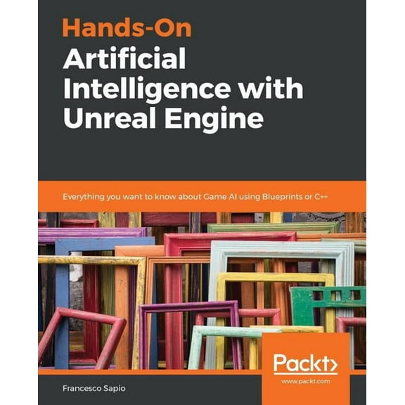 Hands-On Artificial Intelligence with Unreal Engine, (Paperback)
